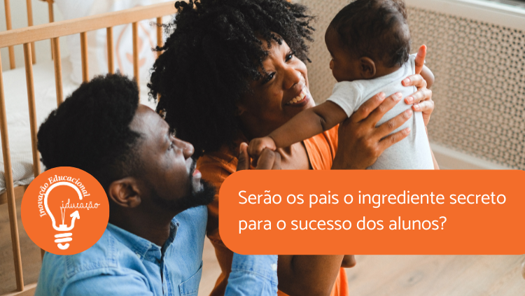 Serão os pais o ingrediente secreto para o sucesso dos alunos?